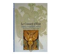 Le Conseil d'État: Juger, conseiller, servir