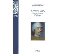 Le conseil du roi sous le règne de louis xv - Michel Antoine - Droz - broché - Essai
