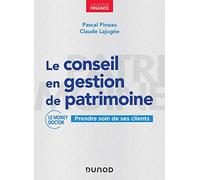 Le conseil en gestion de patrimoine - Prendre soin de ses clients: Prendre soin de ses clients