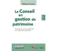 Le Conseil en gestion de patrimoine Tout savoir sur la méthode de l'approche globale - William Dosik - Gualino Eds - broché - Etude