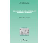 Le conseil en organisation: Evolutions et perspectives