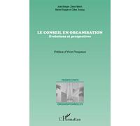 Le conseil en organisation Evolutions et perspectives - Gilles Teneau - L'harmattan - broché - Etude