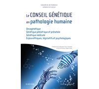 Le conseil génétique en pathologie humaine: Oncogénétique/Génétique pédiatrique et prénatale/Génétique médicale/ Enjeux éthiques, législatifs et