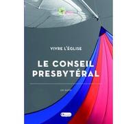 Le conseil presbytéral - Église protestante unie de France Collectif (Auteur)