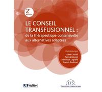 Le conseil transfusionnel : de la thérapeutique consensuelle aux alternatives adaptées De la thérapeutique consensuelle aux alternatives adaptées - Établissement français du sang - John Libbey Eurotex
