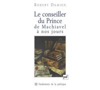 Le Conseiller Du Prince De Machiavel À Nos Jours