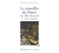 Le Conseiller du Prince, de Machiavel à nos jours