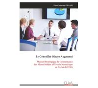 Le Conseiller Minier Augmenté: Manuel Stratégique de Gouvernance des Mines Solides à l'Ère du Numérique de l'AI et de l'ESG