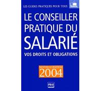 Le conseiller pratique du salarié 2004