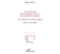 Le consentement dans les pratiques de soins et de recherche en médecine: Entre idéalismes et réalités cliniques