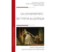 Le consentement : de l'intime au politique - Frédéric Davansant - Inst.francophone Pour La Justice Et Democratie - broché - Etude