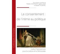 Le consentement : de l'intime au politique (Tome 181)