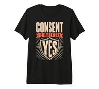 Le consentement est Un féminisme obligatoire T-Shirt Haut de Gamme