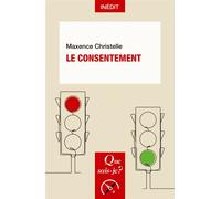 Le Consentement - Maxence Christelle - Que Sais-Je - Poche - Essai