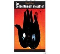 Le consentement meurtrier Marc Crépon (Auteur)