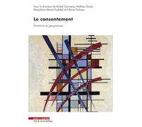 Le Consentement - Mutations Et Perspectives