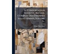 Le Conservateur Suisse Ou Recueil Complet Des Ã trennes HelvÃ(c)tiennes, Volume 5...
