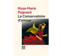 Le Conservatoire d'amour - Rose-Marie Pagnard - Zoe - Poche - Roman