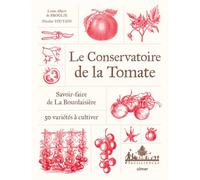 Le Conservatoire de la Tomate - Savoir-faire de La Bourdaisière · 50 variétés à cultiver - Louis-Albert de Broglie - Eugen Ulmer Eds - relié - Guide