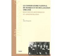 Le Conservatoire National De Musique Et De Déclamation (1900-1930) - Documents Historiques Et Administratifs