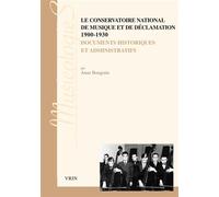 Le conservatoire national de musique et de déclamation 1900-1930 Documents historiques et administratifs - Anne Bongrain - Vrin - broché - Etude