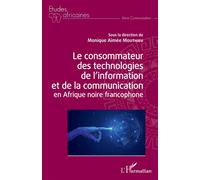 Le consommateur des technologies de l'information et de la communication en Afrique noire francophone - Monique Aimée Mouthieu - L'harmattan - broché - Essai