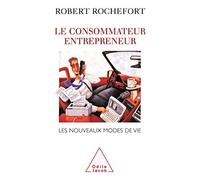 Le Consommateur entrepreneur: Les nouveaux modes de vie