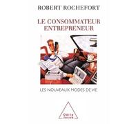Le Consommateur entrepreneur Les nouveaux modes de vie - Robert Rochefort - Odile Jacob - broché - Essai