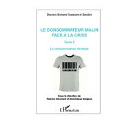 Le consommateur malin face à la crise (Tome 2) Le consommateur stratège - Dominique Desjeux - L'harmattan - broché - Etude