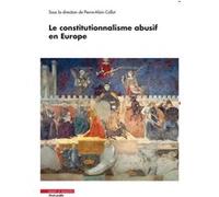 Le constitutionnalisme abusif en Europe Pierre-Alain Collot (Auteur)