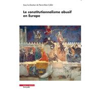 Le constitutionnalisme abusif en Europe - Pierre-Alain Collot - Mare & Martin - broché - Etude