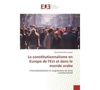 Le constitutionnalisme en Europe de l'Est et dans le monde arabe - Mohamed Ibrahim Hassan - Universitaires Europeennes - broché - Etude