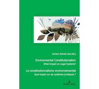 Le constitutionnalisme environnemental: Quel impact sur les ordres juridiques ?
