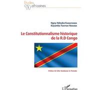 Le Constitutionnalisme historique de la R.D Congo Ngoy-Ndouba Kamatanda (Auteur), Kayamba Tshitshi Ndouba (Auteur)