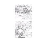 Le constructivisme Tome III - Modéliser pour comprendre - Jean-Louis Le Moigne - L'harmattan - broché - Essai