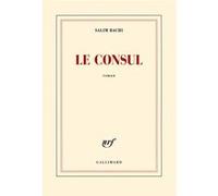 Salim Bachi – Le consul – Roman – Broché