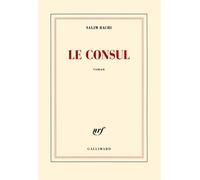 Le consul - Salim Bachi - Gallimard - broché - Roman