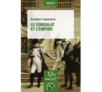 Le Consulat et l'Empire - Aurélien Lignereux - Que Sais-Je - Poche - Essai