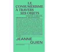 Le consumérisme à travers ses objets: Gobelets, vitrines, mouchoirs, smartphones et déodorants