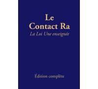 Le contact Ra: La Loi Une enseignée: Édition complète