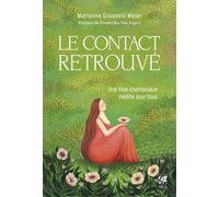 Le contact retrouvé - Une voie chamanique inédite pour tous