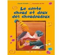 Le conte chaud et doux des chaudoudoux Claude M. Steiner (Auteur), Pef (Illustrations) (Auteur)