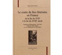 Le conte de fées littéraire en France - de la fin du XVIIe à la fin du XVIIIe siècle Raymonde Robert (Auteur), Nadine Jasmin (Edité par)