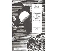 Le Conte de la lune non éteinte: traduit du russe par Sophie Benech