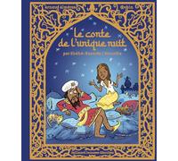 Arnaud Alméras, Pascal Robin – Le conte de l'unique nuit – Par Shéhé-Hazarde l'étourdie – Cartonné