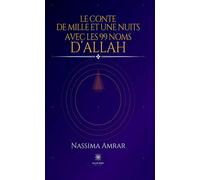 Le conte de mille et une nuits avec les 99 nom d'Allah - Nassima Amrar - Le Lys Bleu - broché - Contes / Légendes