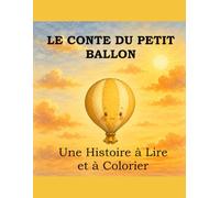 Le Conte du Petit Ballon: Une Histoire à Lire et à Colorier