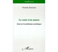 Le conte et la nature - Essai sur les médiations symboliques - Pierrette Simonnet - L'harmattan - Livre