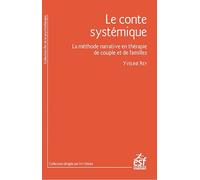 Le conte systémique: La méthode narrative en thérapie de couple et de famille