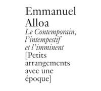 Le contemporain, l'intempestif et l'imminent: Petits arrangements avec une époque